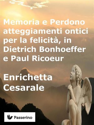 cover image of Memoria e Perdono, atteggiamenti ontici per la felicità,  in Dietrich Bonhoeffer e Paul Ricoeur
